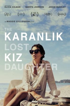 Karanlık Kız (The Lost Daughter – 2021) 1080P Full HD Türkçe Altyazılı ve Türkçe Dublajlı