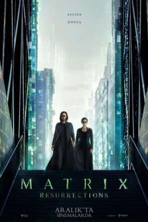 Matrix Resurrections (The Matrix Resurrections – 2021) 1080P Full HD Türkçe Altyazılı ve Türkçe Dublajlı