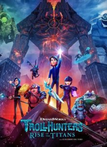 Trol Avcıları: Titanlar Yükseliyor (Trollhunters: Rise of the Titans – 2021) 1080P Full HD Türkçe Altyazılı ve Türkçe Dublajlı izle